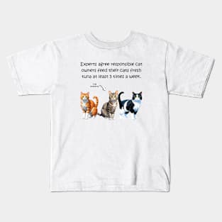 Experts agree responsible cat owners feed their cats fresh tuna at least 5 times a week - funny watercolour cat design Kids T-Shirt